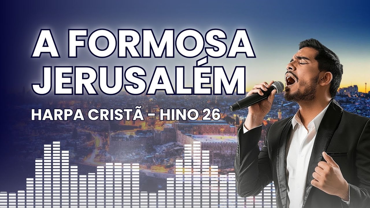 Hino 26 ‐ A Formosa Jerusalém - Harpa Cristã