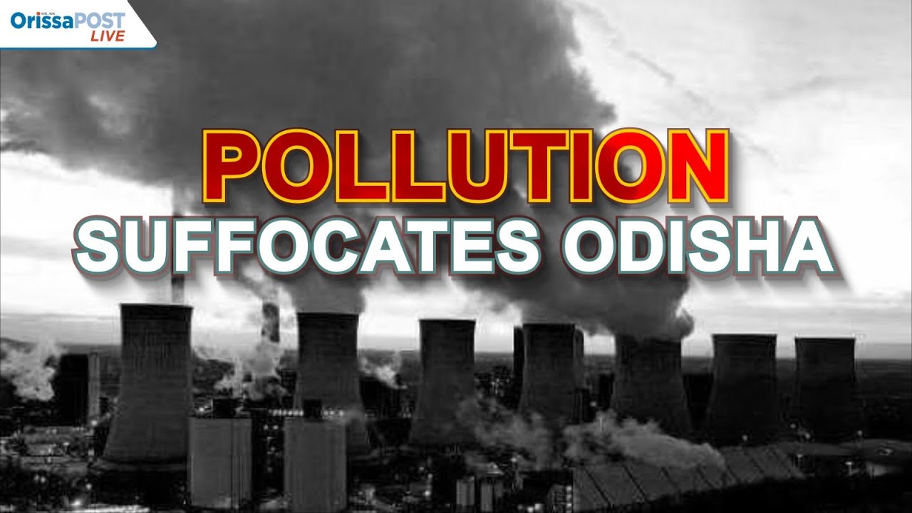 Pollution Suffocates Odisha