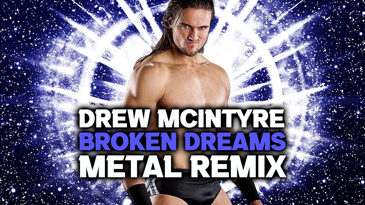 Drew McIntyre - Broken Dreams (REMIX)