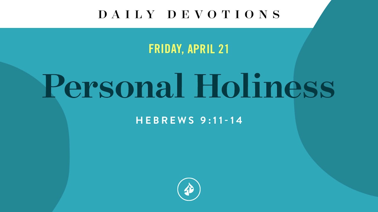 Personal Holiness &ndash; Daily Devotional