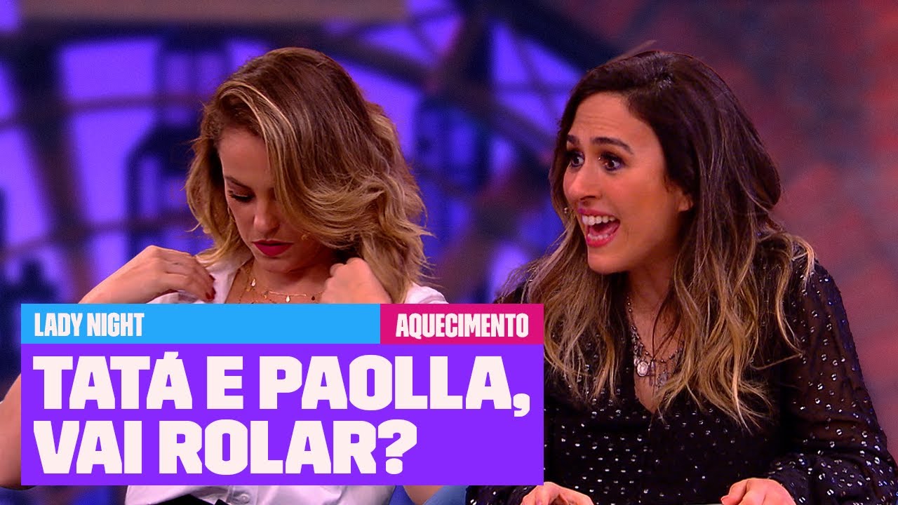 Paolla Oliveira tá querendo a Tatá Werneck 😂 | Aquecimento Lady Night | Multishow