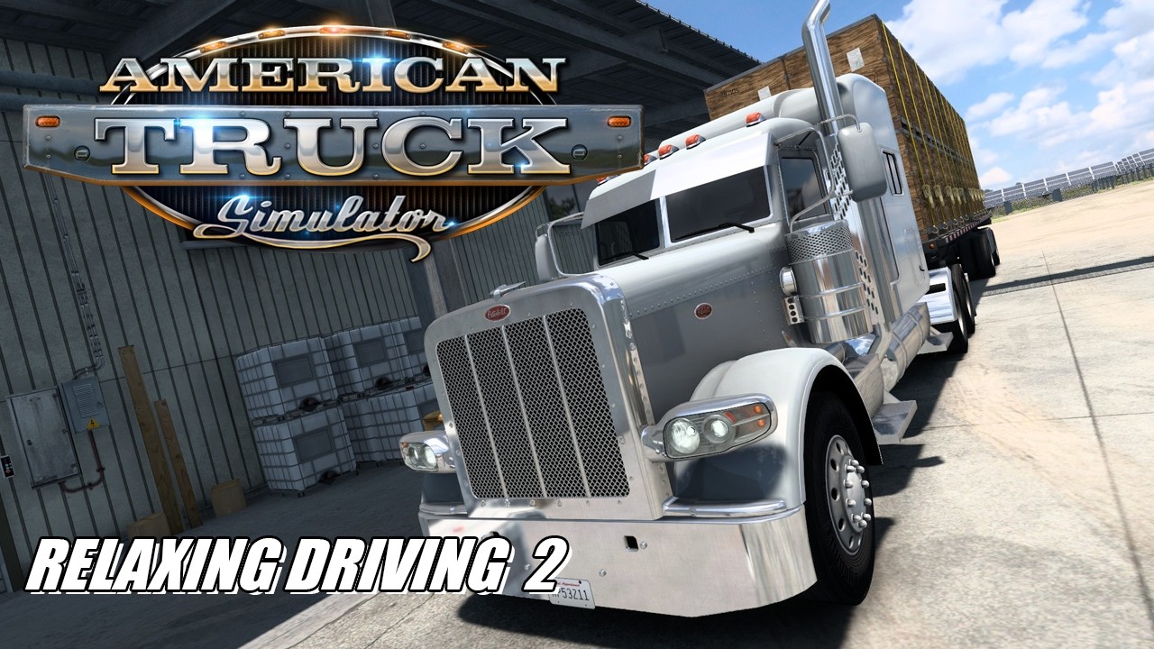 Relaxing Driving #2 American Truck Simulator - Peterbilt 389