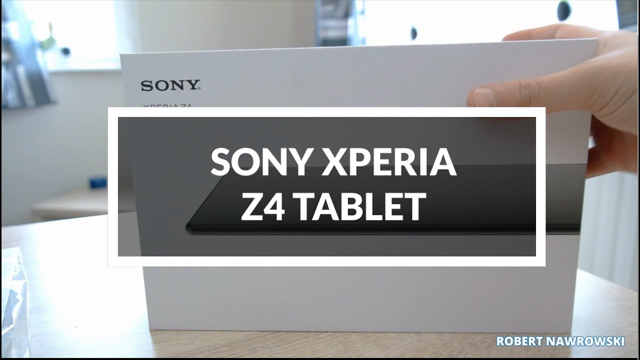 Sony Xperia Z4 Tablet Rozpakowanie Unboxing pl | Robert Nawrowski