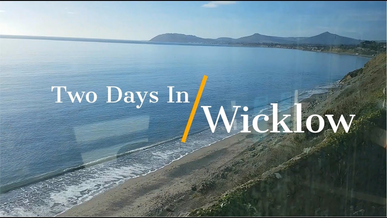 Two Days in Wicklow:  Bray Greystones WicklowTown