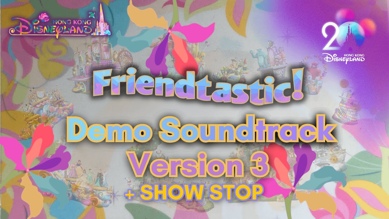 Friendtastic! Parade Soundtrack + Show Stop 迪士尼好友巡遊派對歌曲 (Version 3) - Hong Kong Disneyland