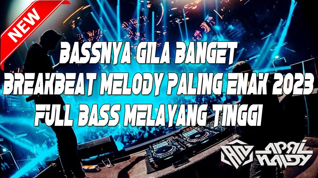 Bassnya Gila Banget - Dj Breakbeat Melody Paling Enak 2023 Full Bass Melayang Tinggi