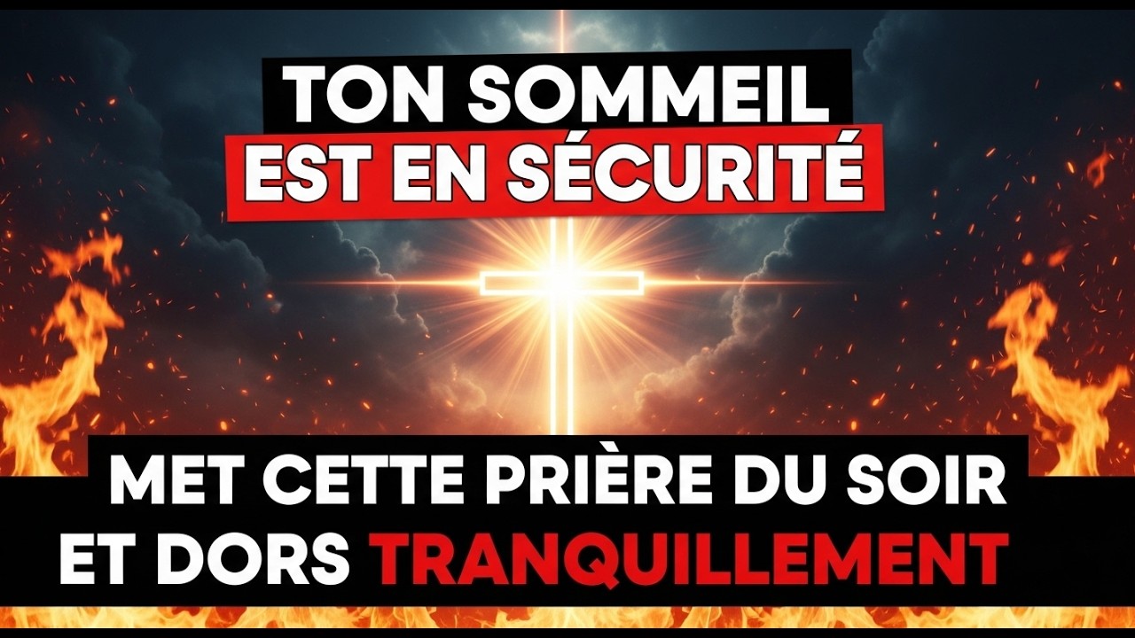 PRIÈRE DU SOIR , DÉTRUIRE LES ATTAQUES NOCTURNES DE LA SORCELLERIE , SANG DE JÉSUS SUR TON SOMMEIL.