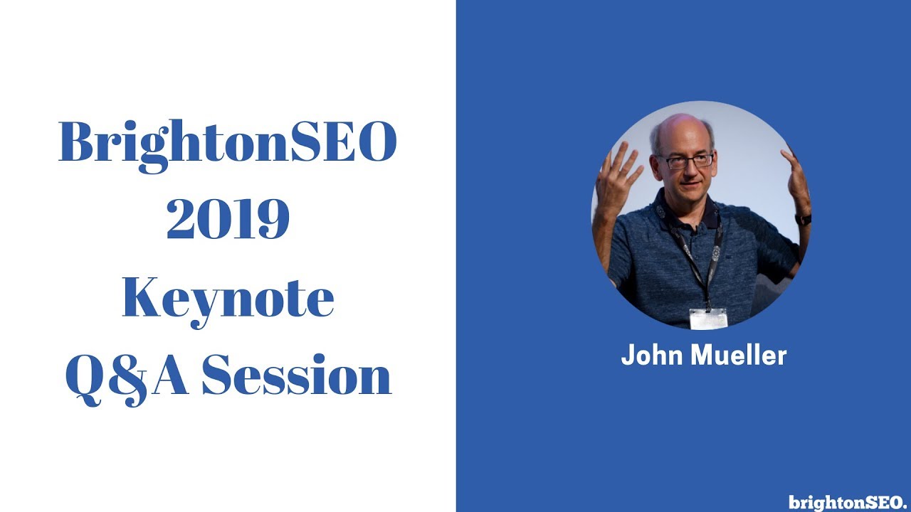 BrightonSEO 2019 Keynote Q&A Session with John Mueller
