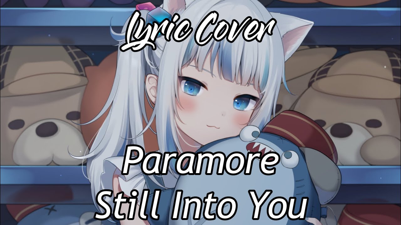 【GAWR GURA】- Still Into You (With Lyrics)