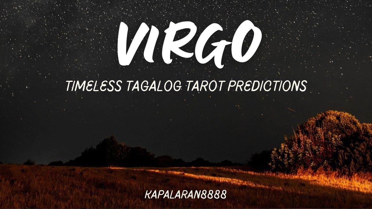 VIRGO - WAG KANG MAGPANIC! RELAX LANG! TIMELESS TAGALOG TAROT PREDICTIONS #KAPALARAN888 READING