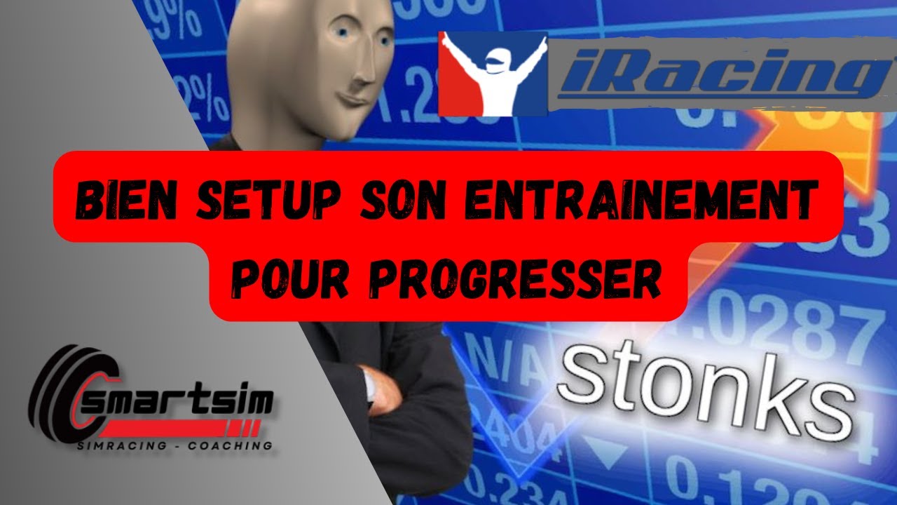 Bien setup son entrainement pour progresser sur iRacing