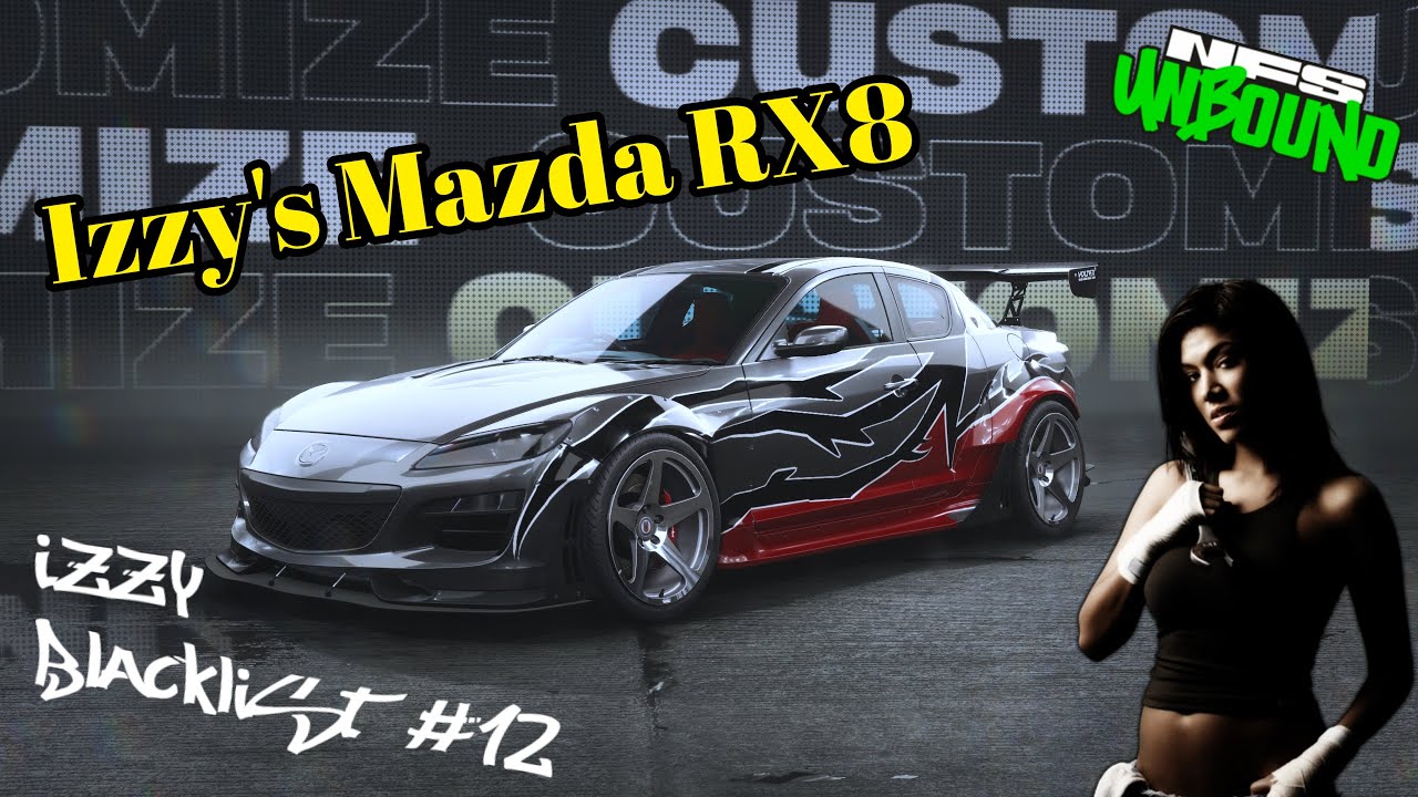 Izzy's Mazda RX8 Build - NFS Unbound - Blacklist #12