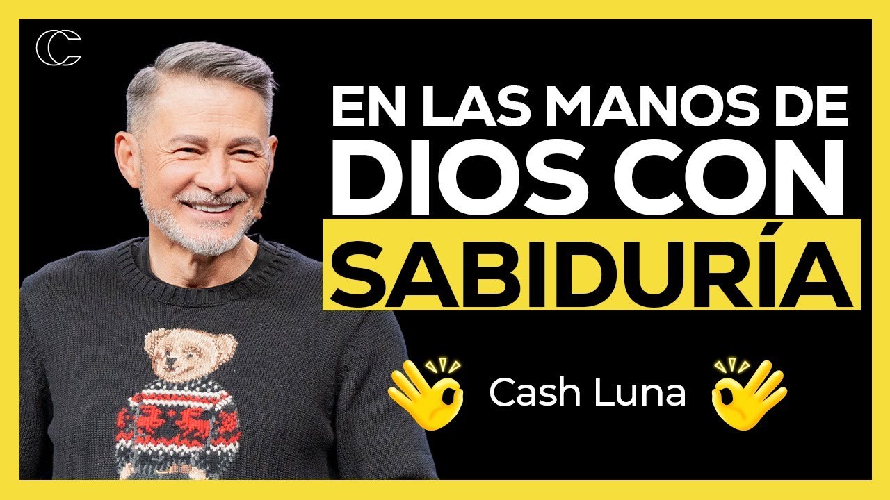 Pastor Cash Luna - En las manos de Dios con sabiduría | Prédicas cristianas 2025