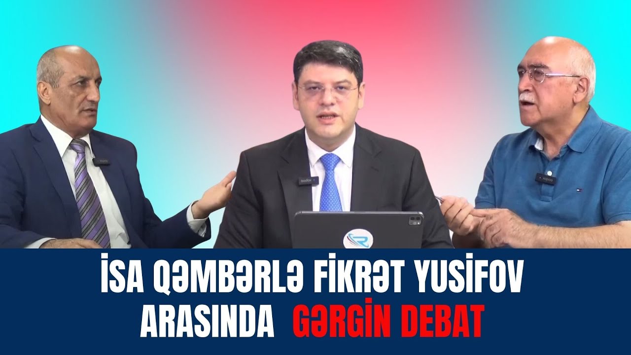 İsa Qəmbərlə Fikrət Yusifov ÜZ-ÜZƏ - GƏRGİN DEBAT