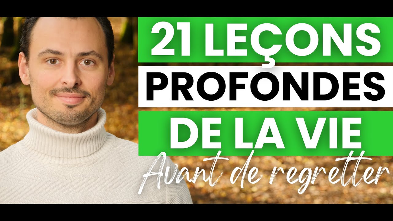 21 LEÇONS DE VIE INSPIRANTES que trop de gens APPRENNENT TROP TARD dans leur vie (Le sens de la vie)