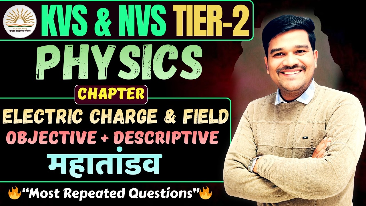 KVS & NVS TIER-2 Physics | Electric Charge & Field Complete PYQs with Solution | Rakesh Sir