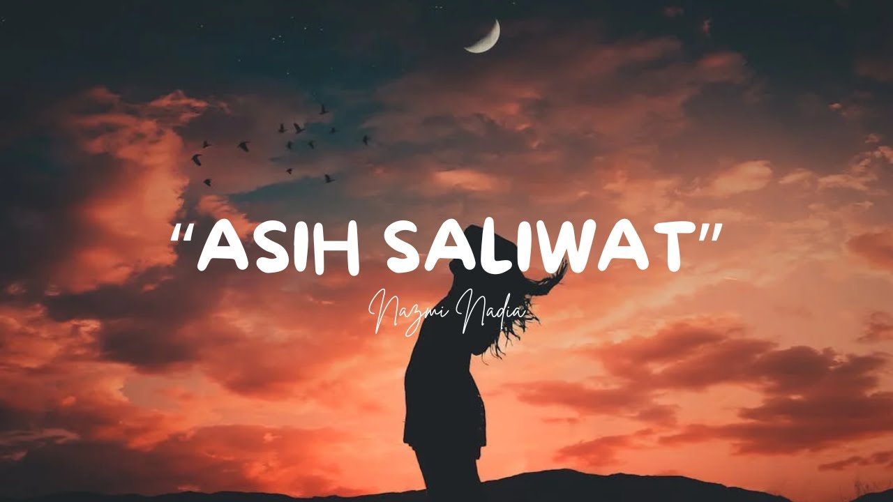 Asih Saliwat - Nazmi Nadia - Lirik