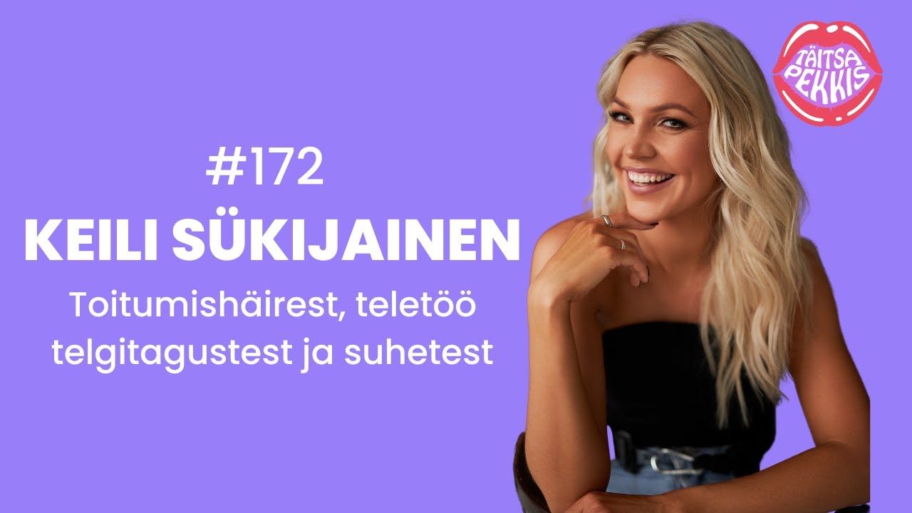 🎙️#172 - Keili Sükijainen - toitumishäirest, teletöö telgitagustest ja suhetest
