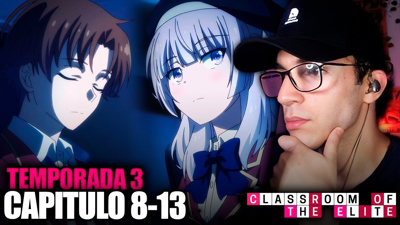 EL ULTIMO EXAMEN | CLASSROOM OF THE ELITE T3 CAP 8-13 REACCIÓN PRIMERA VEZ