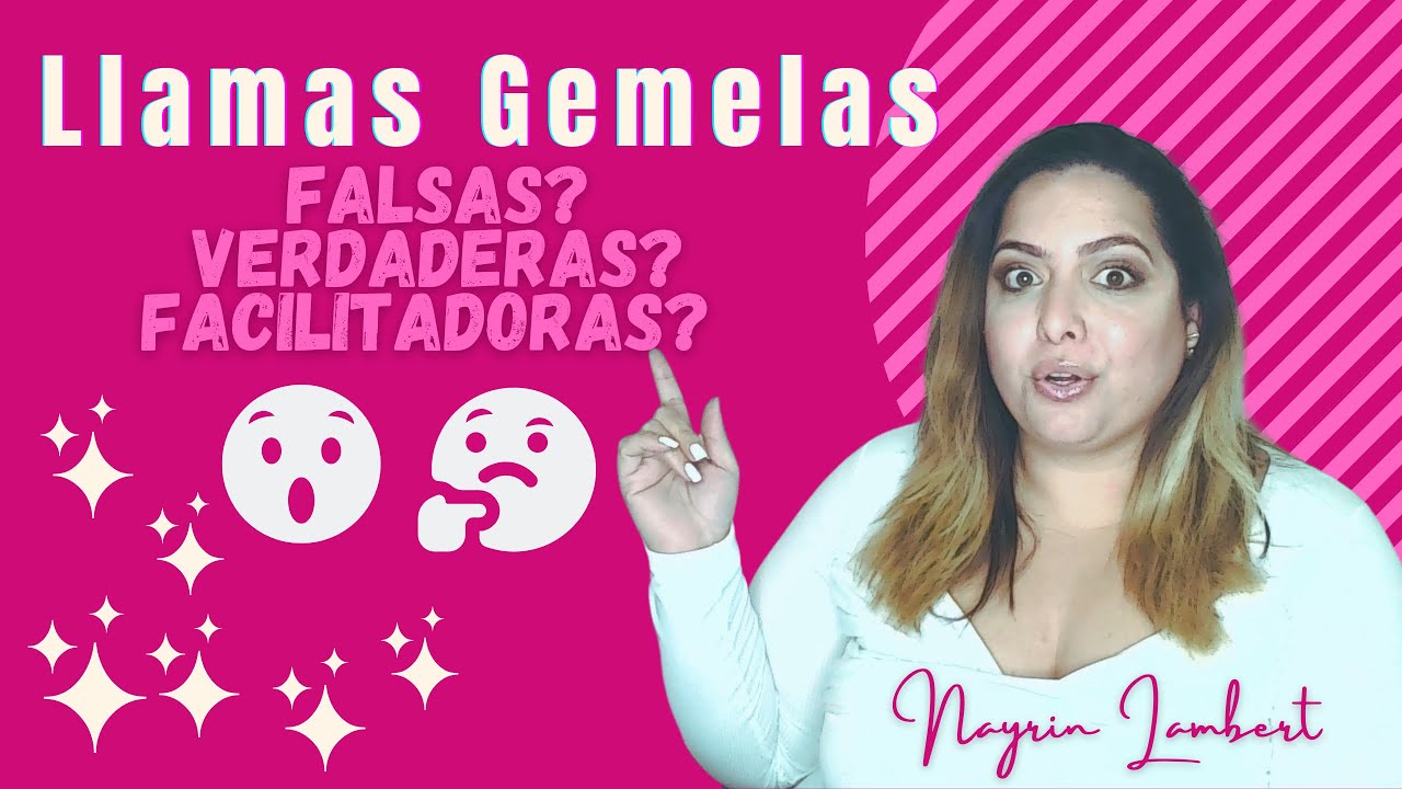 LLamas Gemelas: Falsas, Verdaderas y Facilitadoras. 😱😵🥴🤯