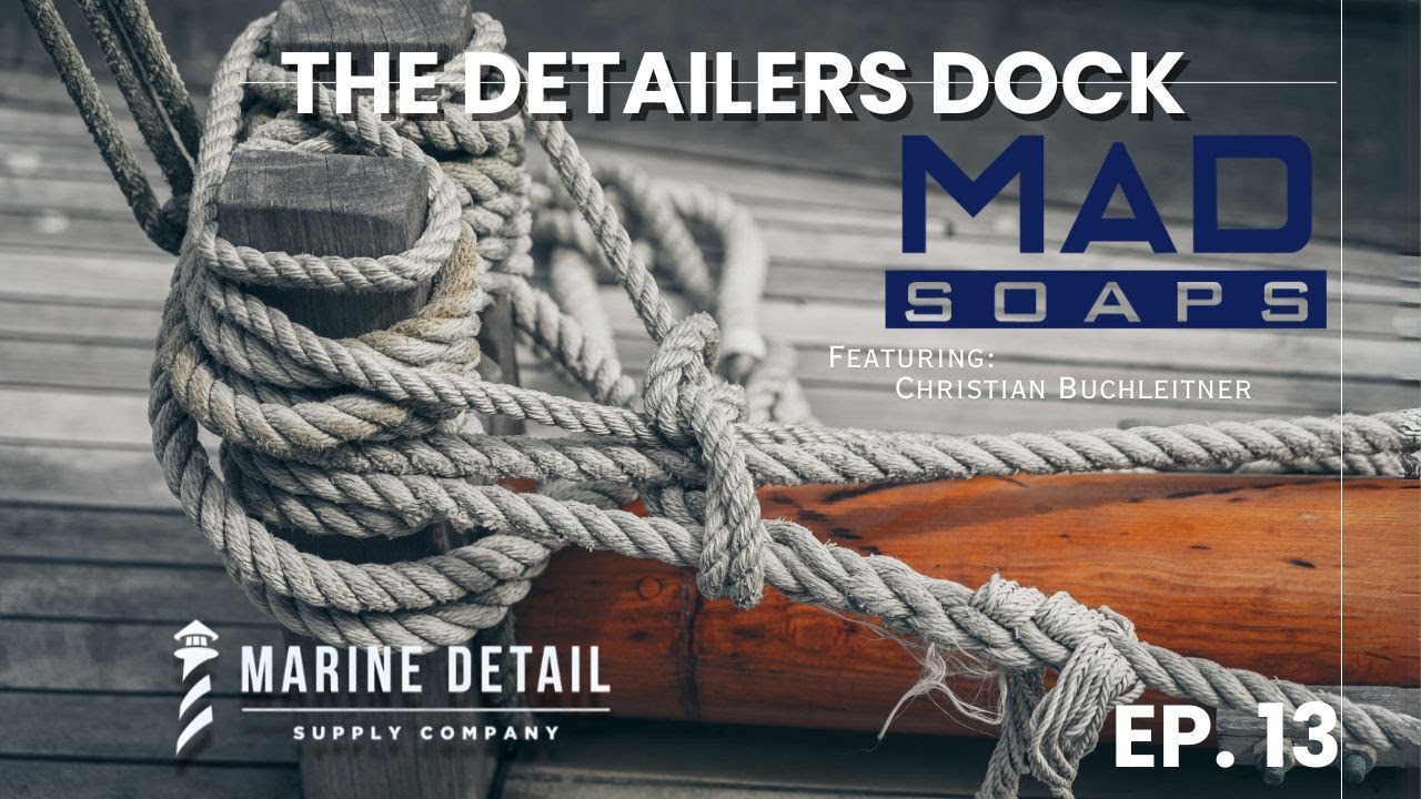The Detailers Dock - Ep. 13 - Ft. Christian Buchleitner - MAD Soaps