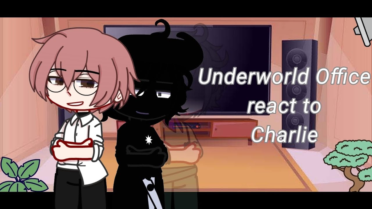 Underworld Office react to Charlie (part 2) [Gacha Club]