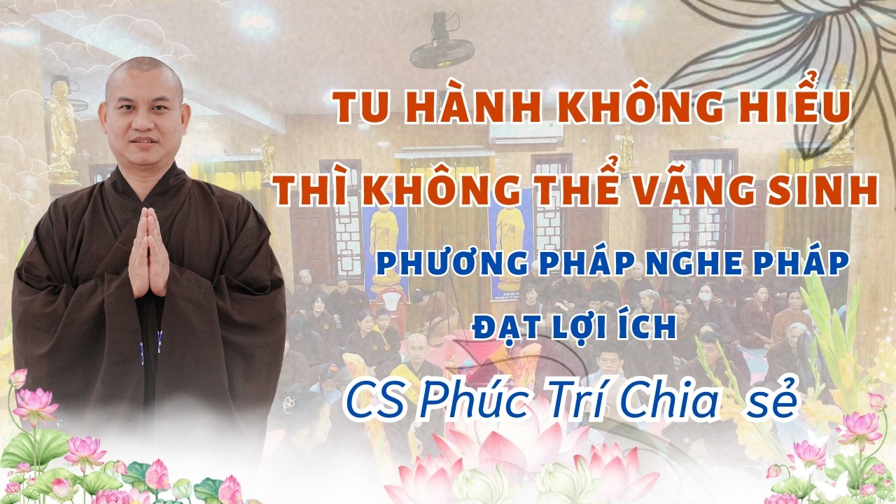 TU HÀNH KHÔNG HIỂU THÌ KHÔNG THỂ BUÔNG XUỐNG ĐƯỢC, CÁCH NGHE PHÁP KHI NGHE MÀ KHÔNG HIỂU, KHÔNG NHỚ
