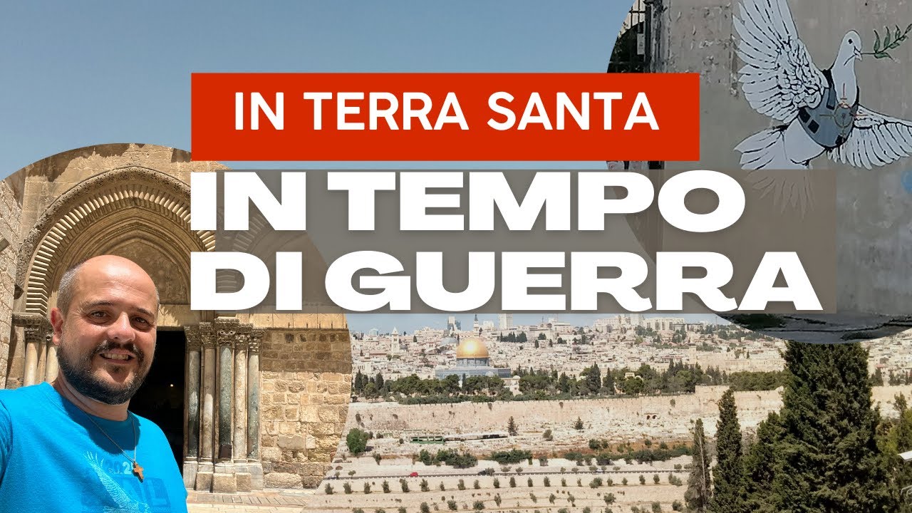 In TERRA SANTA in tempo di GUERRA