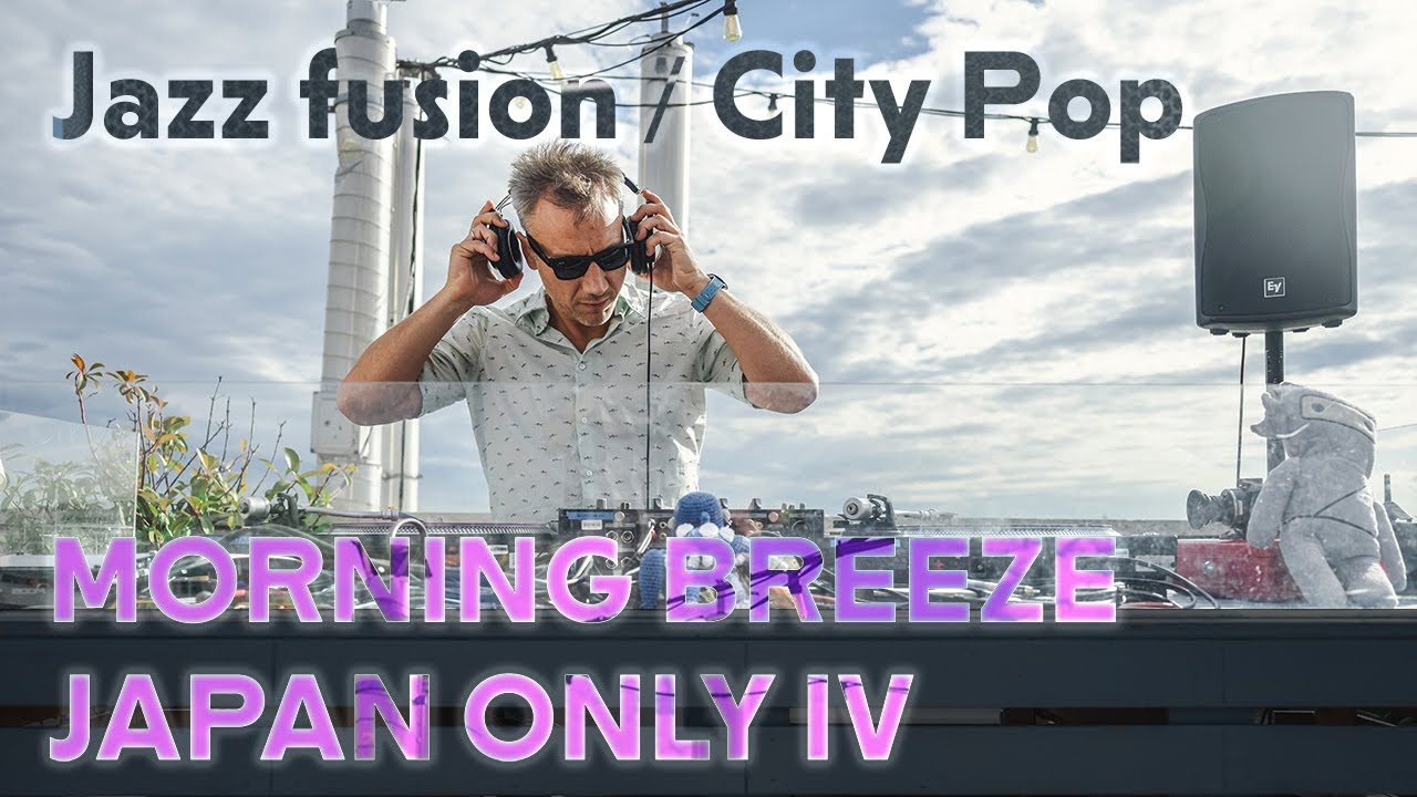JAPAN-ONLY IV. — Morning Breeze - All Vinyl Japanese Fusion & City Pop Rooftop DJ set