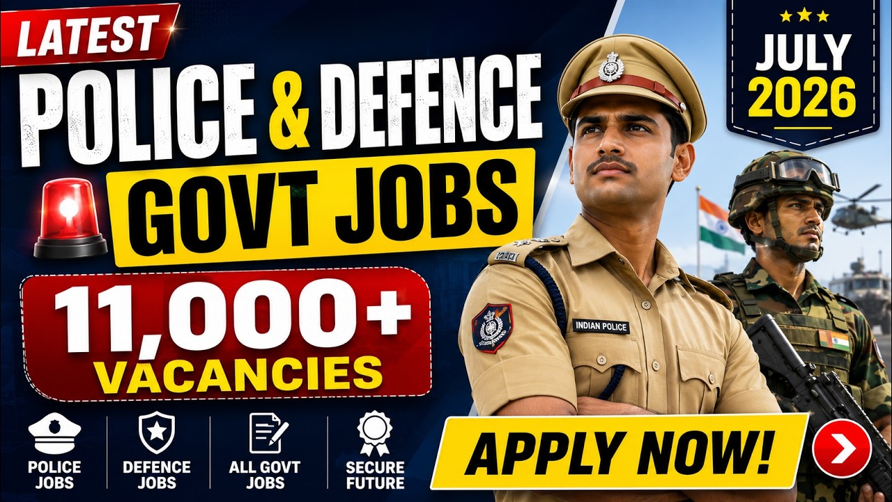 Latest Police & Defence Govt Jobs 2026 | 11,000+ Vacancies | July 2026 Latest Recruitment Updates