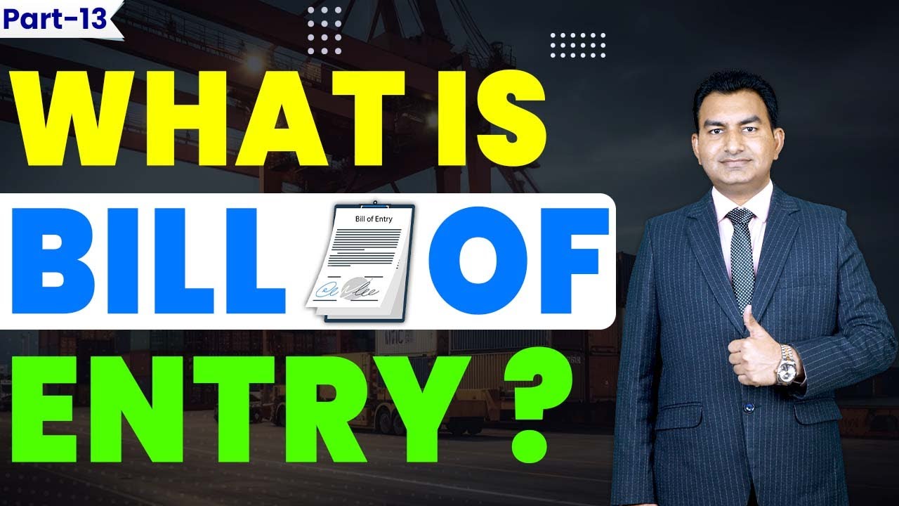 What is Bill Of Entry in Import Business? Why Bill of Entry is Very Important for the Importer?