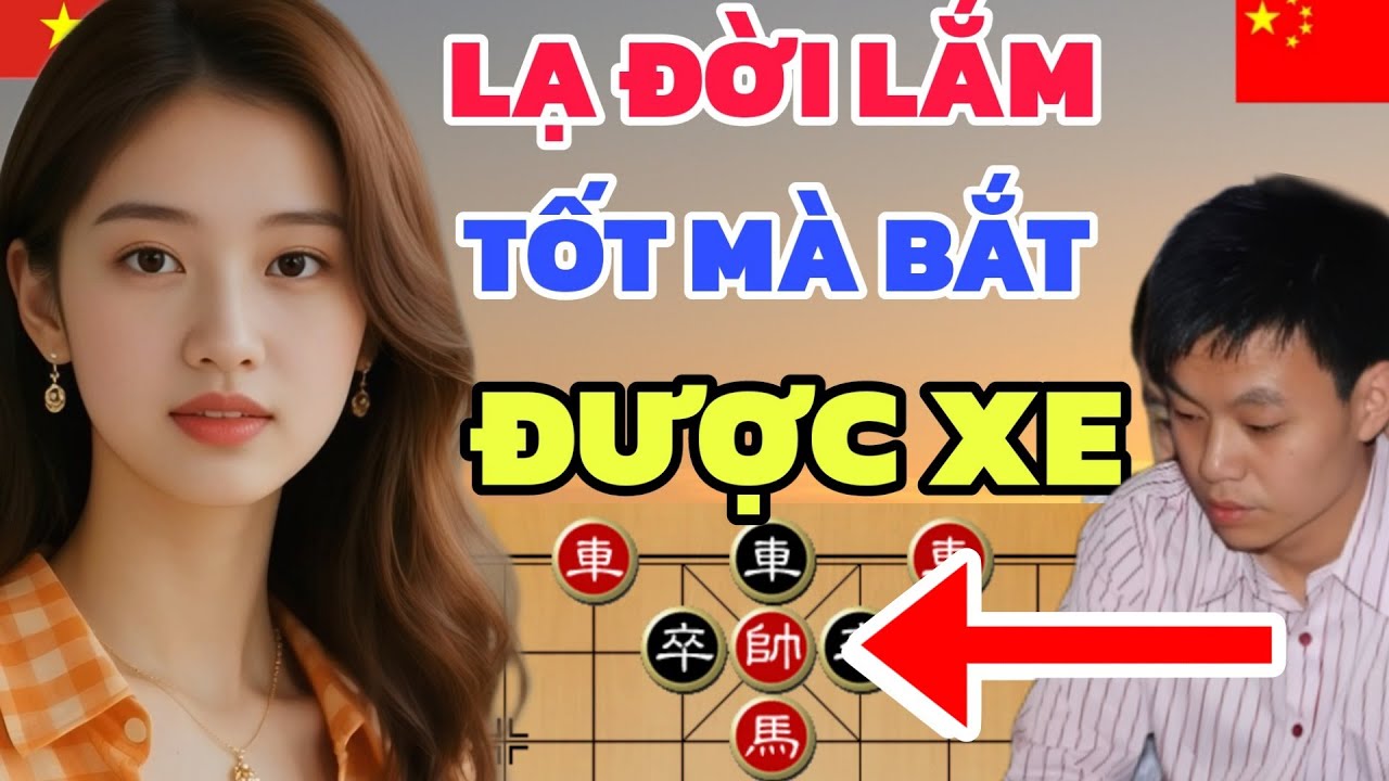 Cờ tướng - V&aacute;n cờ lạ đời EM G&Aacute;I VIỆT lấy tốt bắt xe qu&aacute; hay