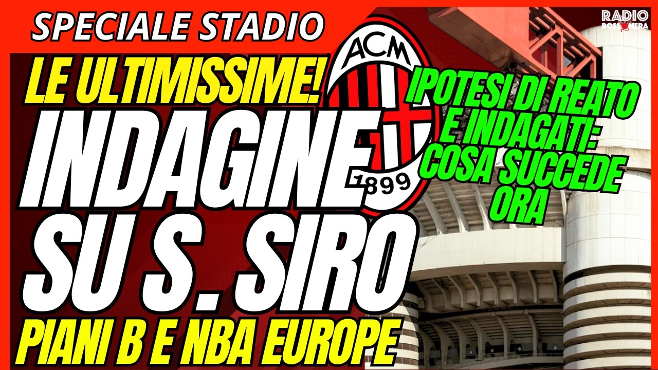 SPECIALE STADIO MILAN: INDAGINE SU SAN SIRO. ULTIM'ORA, VIE DI FUGA E PIANI B