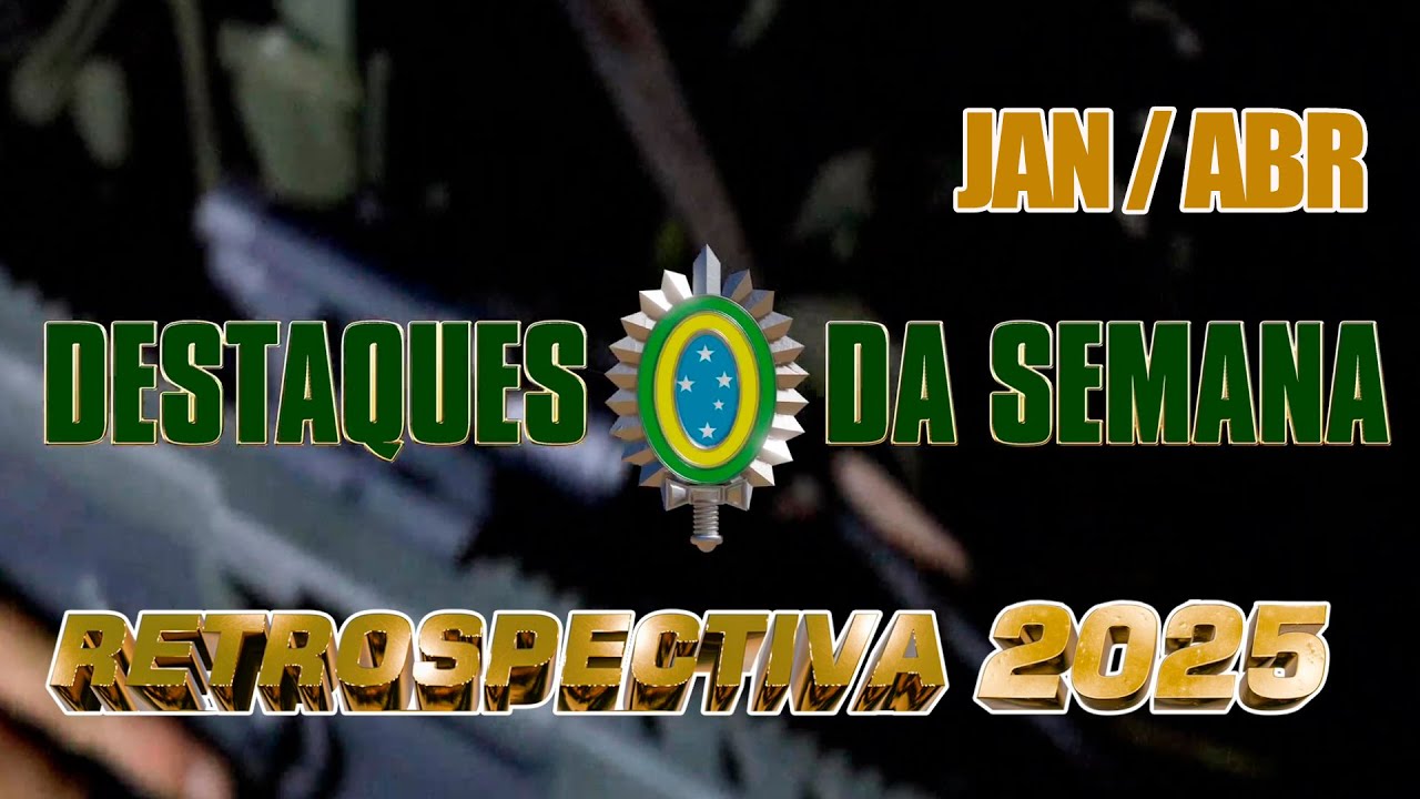 Retrospectiva do Exército Brasileiro 2025 - Janeiro a Abril