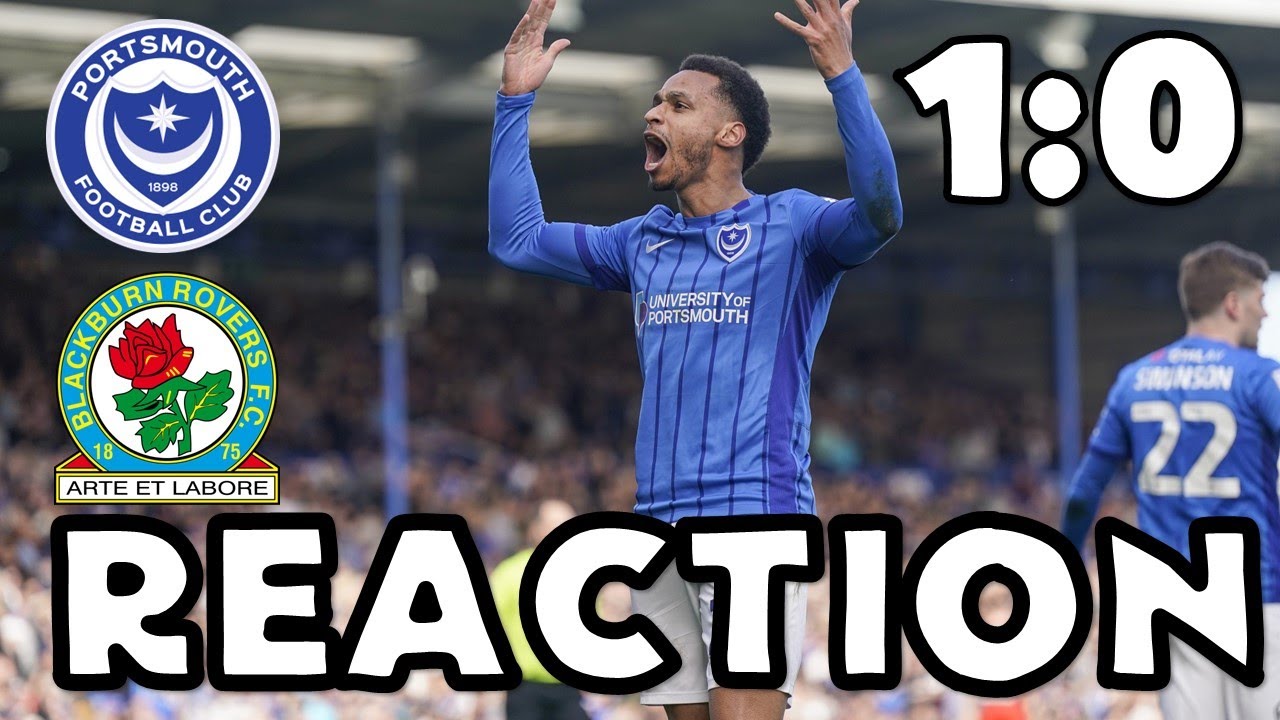 PORTSMOUTH 1 BLACKBURN ROVERS 0 - REACTION