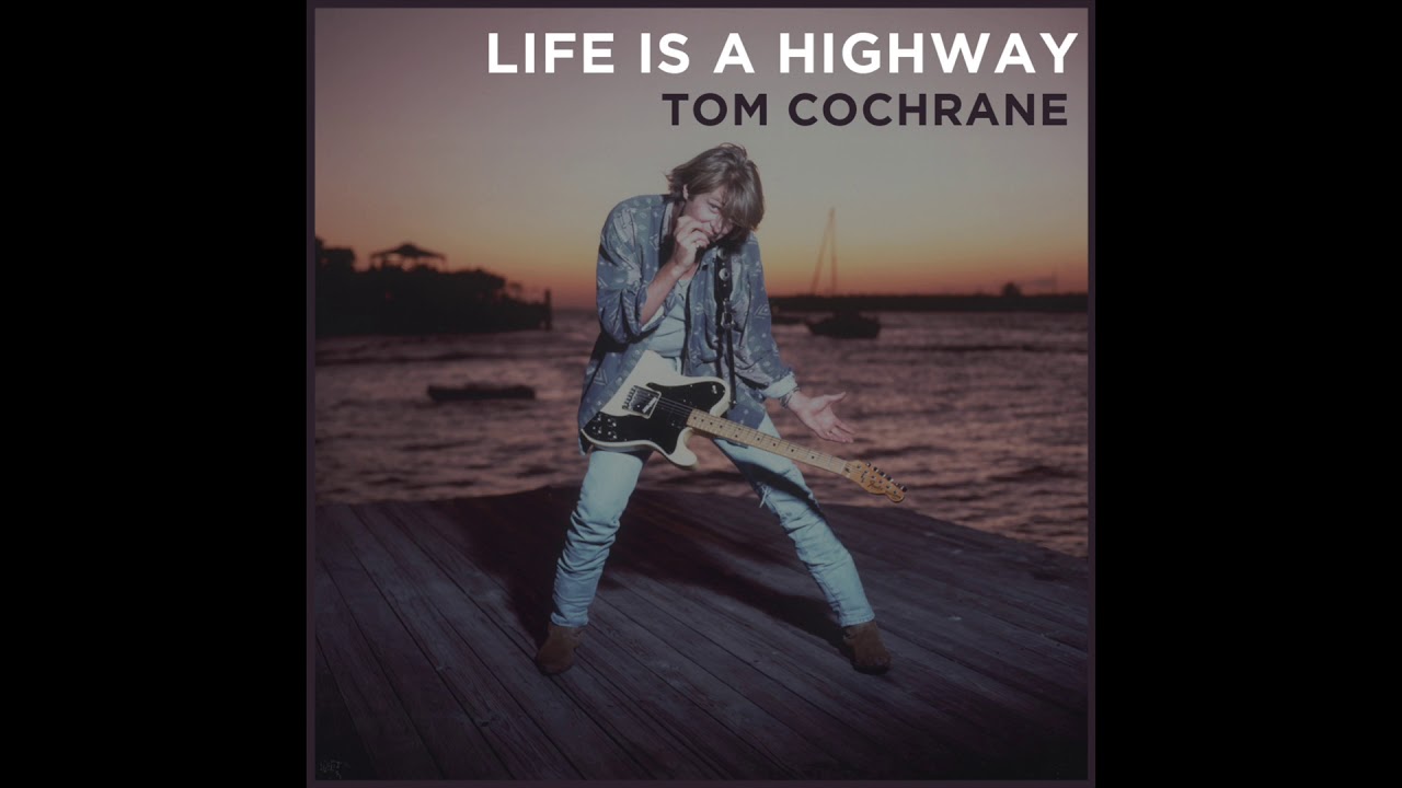 Tom Cochrane - Life is a Highway (2018 Version)