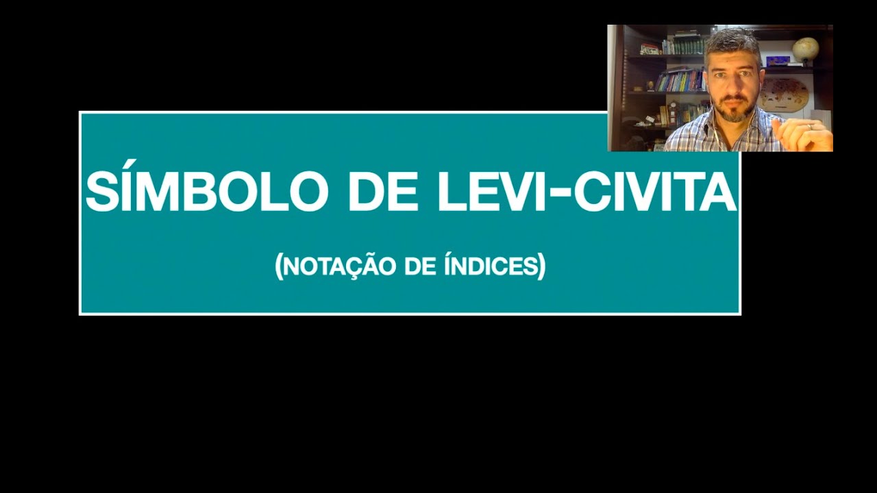 S&iacute;mbolo de Levi-Civita -- Tensor &Eacute;psilon (Nota&ccedil;&atilde;o de &Iacute;ndices)