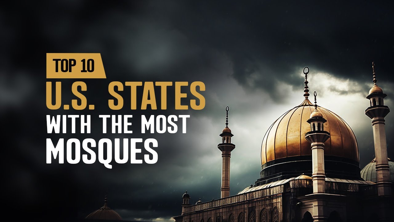 Top 10 U S  States with the Most Mosques &ndash; Stories of Faith and Unity