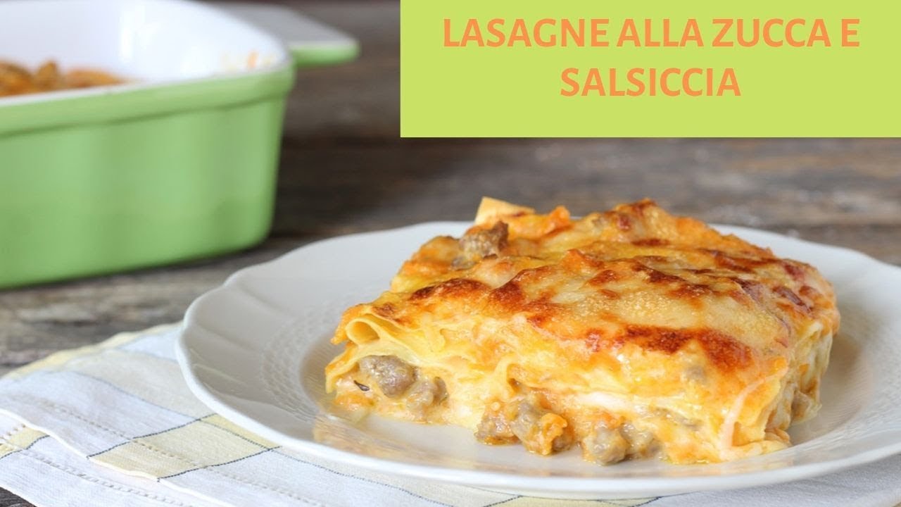 Lasagne alla zucca e salsiccia - Cremose e squisite