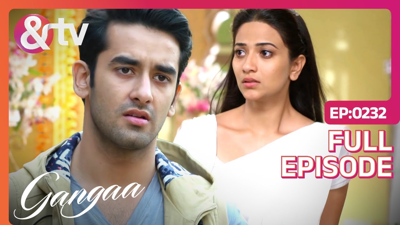 क्या होगा Gangaa का Reaction Sagar की बातें सुन कर | Gangaa Full Ep 232 |  @andtvchannel