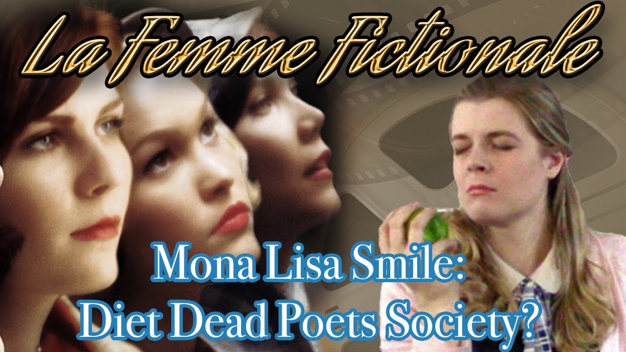Mona Lisa Smile: Diet Dead Poets Society? || La Femme Fictionale