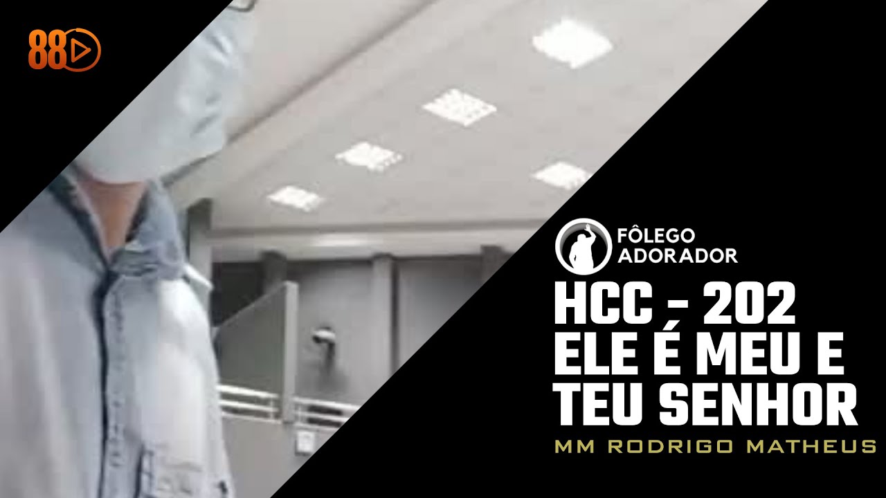 HCC -  202 -  Ele &Eacute; Meu e Teu Senhor - MM Rodrigo Matheus