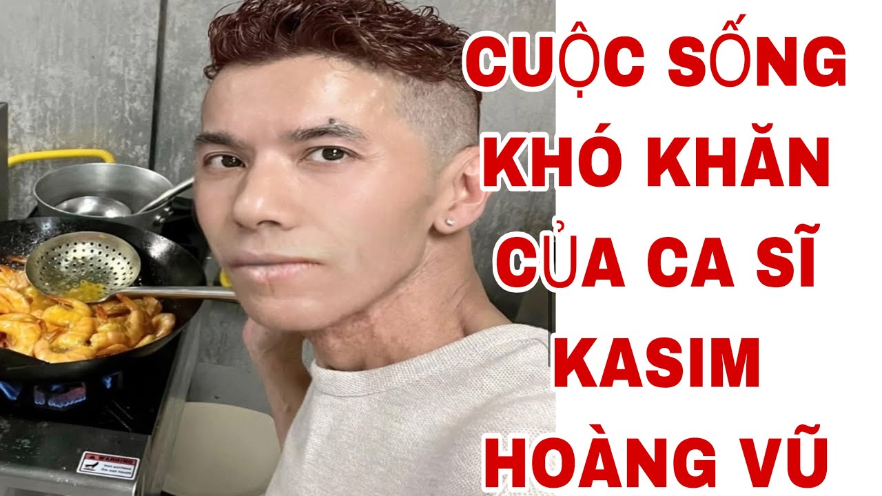 KASIM HOÀNG VŨ VỚI CUỘC SỐNG KHÓ KHĂN TRƯỚC KHI MẤT