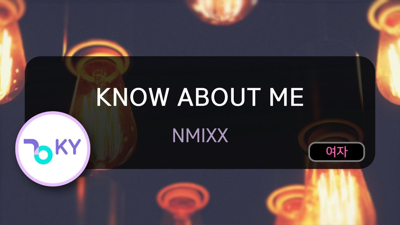 KNOW ABOUT ME - NMIXX (KY.56214) / KY KARAOKE