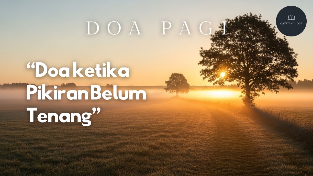 Doa Ketika Pikiran Belum Tenang  |  Doa Pagi