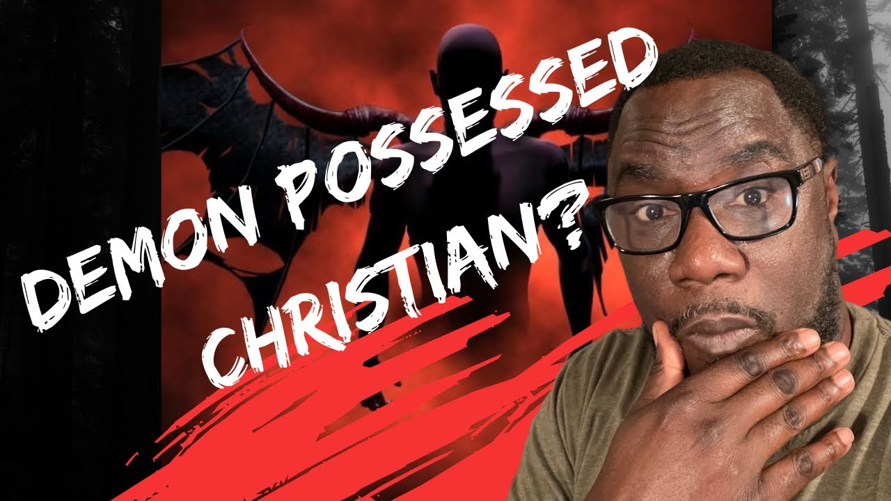 Can Christian’s Have Demons?