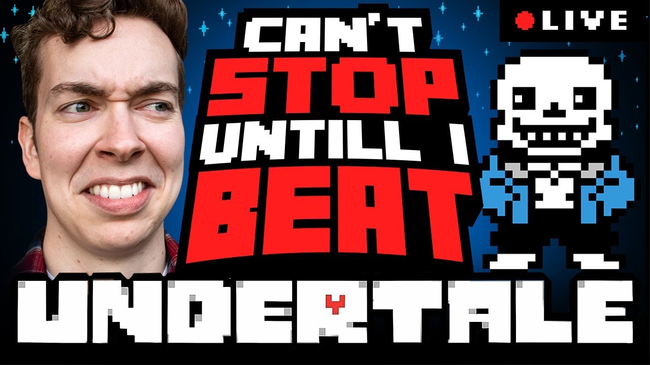 I WONT STOP UNTIL I FINISH UNDERTALE!