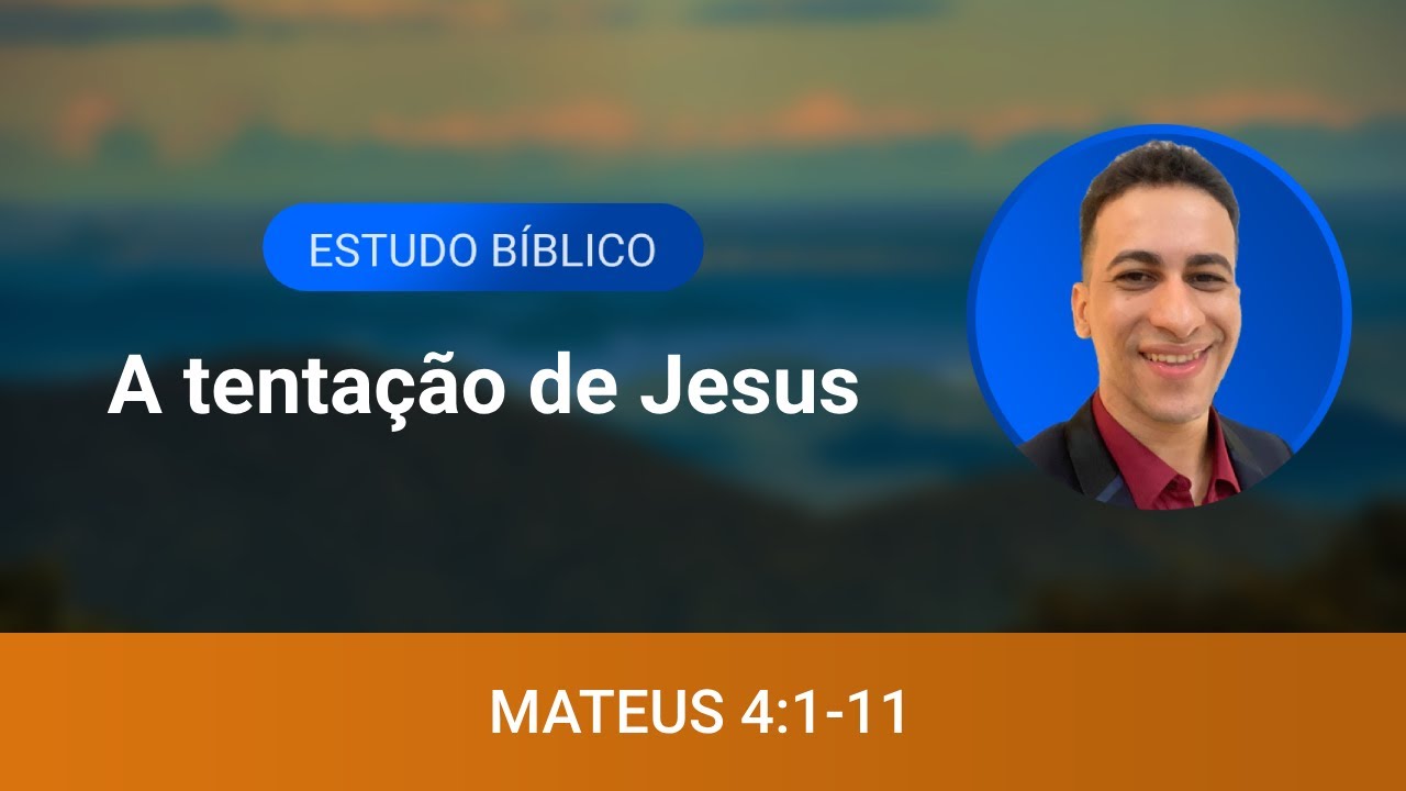 Estudo bíblico - Mateus 4:1-11 - A tentação de Jesus
