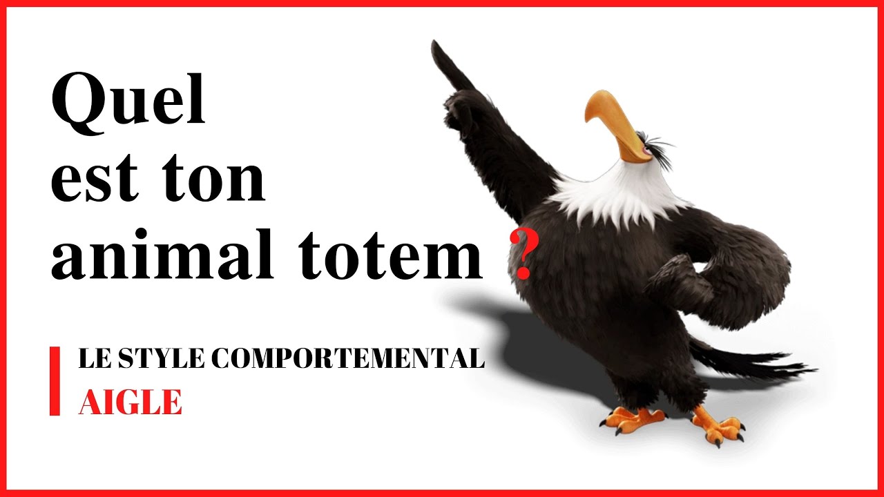 Quel est ton animal totem ? L'AIGLE ou le style comportemental dominant