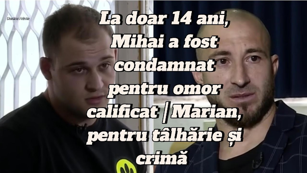 La doar 14 ani, Mihai a fost condamnat pentru omor calificat | Marian, pentru tâlhărie și crimă.